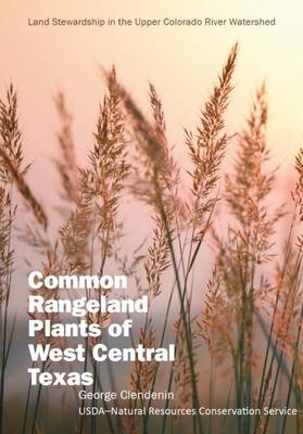 Common Rangeland Plants of West Central Texas -  George Clendenin