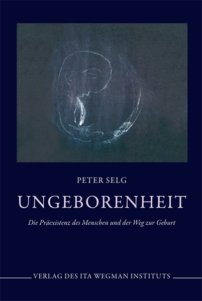 Ungeborenheit - Peter Selg