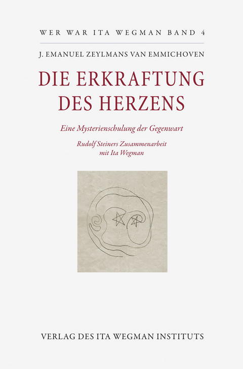 Die Erkraftung des Herzens - J. Emanuel Zeylmans van Emmichoven