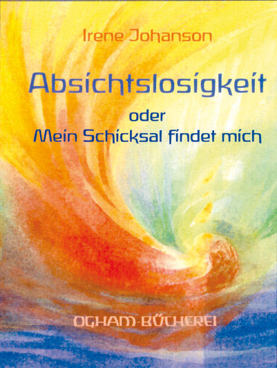 Absichtslosigkeit - Irene Johanson