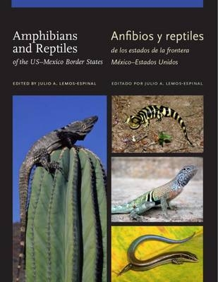 Amphibians and Reptiles of the US-Mexico Border States/Anfibios y reptiles de los estados de la frontera Mexico-Estados Unidos