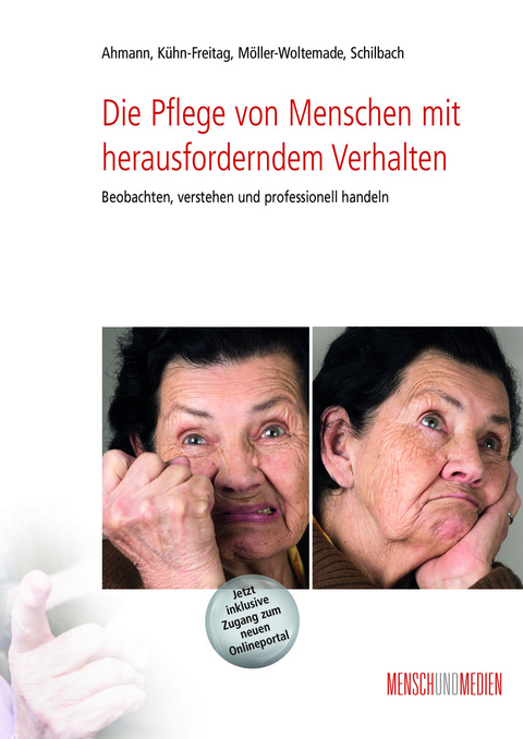 Die Pflege von Menschen mit herausforderndem Verhalten - Mira Schilbach, Manuela Ahmann, Govinda K&uuml;hn-Freitag, Natascha M&ouml;ller-Woltemade