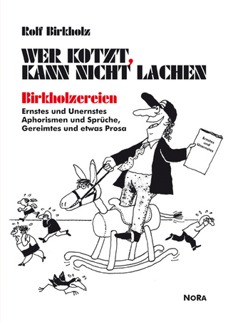 Wer kotzt, kann nicht lachen - Birkholzereien