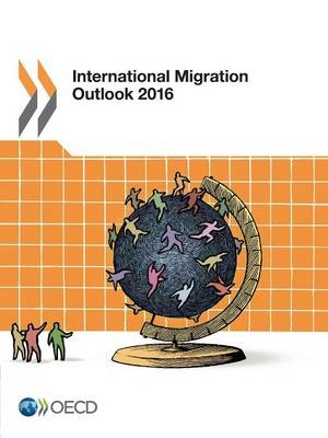 International migration outlook 2016 -  Organisation for Economic Co-Operation and Development