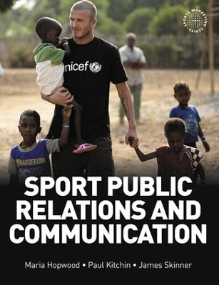 Sport Public Relations and Communication - Maria Hopwood, James Skinner, Paul J. Kitchin
