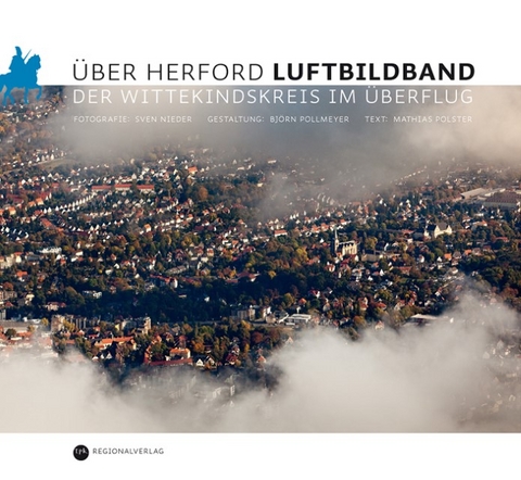 &Uuml;ber Herford. Luftbildband - Mathias Polster, Bj&ouml;rn Pollmeyer, Sven Nieder