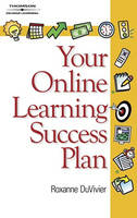 Your Online Learning Success Plan - Roxanne L Duvivier