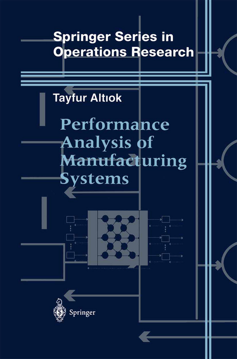 Performance Analysis of Manufacturing Systems - Tayfur Altiok