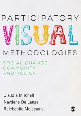 Participatory Visual Methodologies - Claudia Mitchell, Naydene De Lange, Relebohile Moletsane