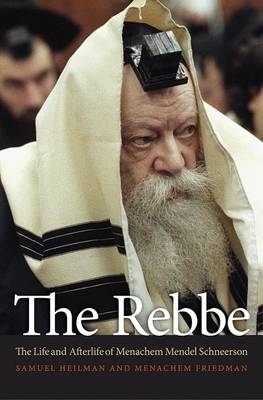 The Rebbe - Samuel Heilman, Menachem Friedman