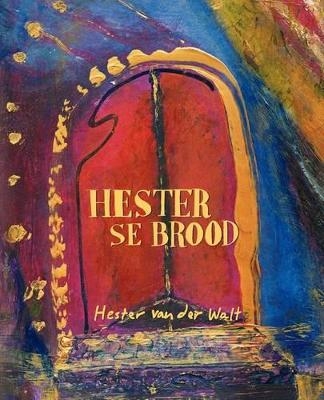 Hester se brood - Hester van der Walt
