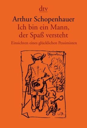Ich bin ein Mann, der Spa&szlig; versteht - Arthur Schopenhauer