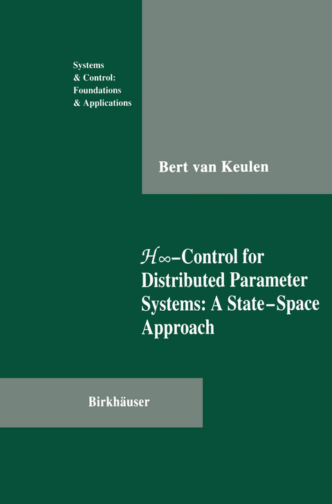 H∞-Control for Distributed Parameter Systems: A State-Space Approach - Bert van Keulen