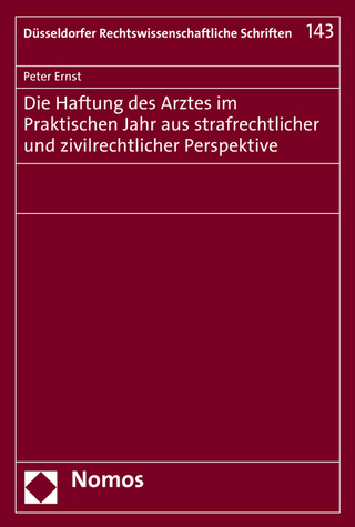 Die Haftung des Arztes im Praktischen Jahr aus strafrechtlicher und zivilrechtlicher Perspektive