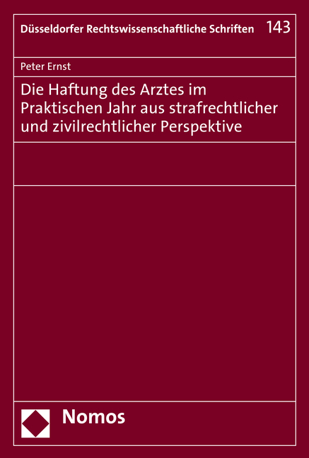 Die Haftung des Arztes im Praktischen Jahr aus strafrechtlicher und zivilrechtlicher Perspektive - Peter Ernst
