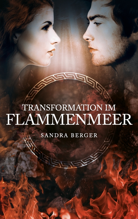 Transformation im Flammenmeer - Sandra Berger