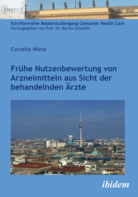 Fr&uuml;he Nutzenbewertung von Arzneimitteln aus Sicht der behandelnden &Auml;rzte - Cornelia Wiese