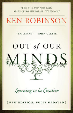 Out of Our Minds - Learning to Be Creative 2E - Ken Robinson