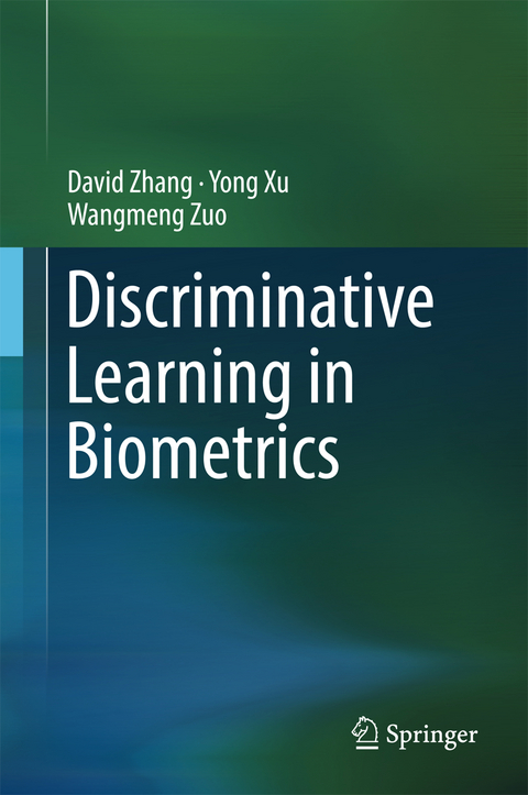Discriminative Learning in Biometrics - David Zhang, Yong Xu, Wangmeng Zuo