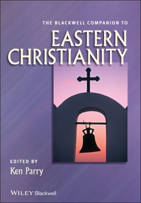 The Blackwell Companion to Eastern Christianity - 