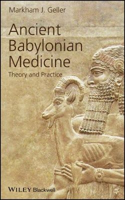 Ancient Babylonian Medicine - Markham J. Geller