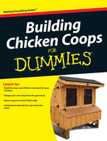 Building Chicken Coops For Dummies - Todd Brock, David Zook, Rob Ludlow