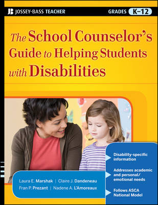 The School Counselor's Guide to Helping Students with Disabilities - Laura E. Marshak, Claire J. Dandeneau, Fran P. Prezant, Nadene A. L'Amoreaux