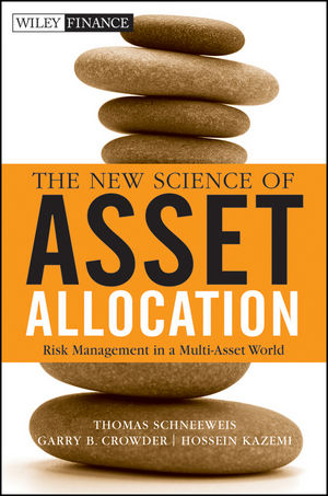 The New Science of Asset Allocation - Thomas Schneeweis, Garry B. Crowder, Hossein B. Kazemi