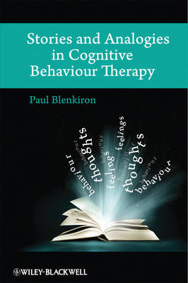 Stories and Analogies in Cognitive Behaviour Therapy - Paul Blenkiron