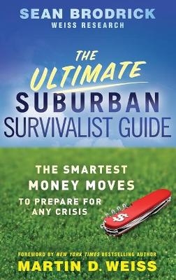 The Ultimate Suburban Survivalist Guide - Sean Brodrick