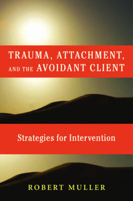 Trauma and the Avoidant Client - Robert T. Muller