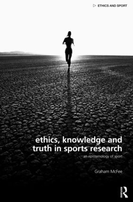 Ethics, Knowledge and Truth in Sports Research - Graham McFee