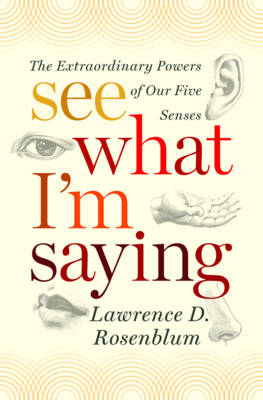 See What I'm Saying - Lawrence D. Rosenblum