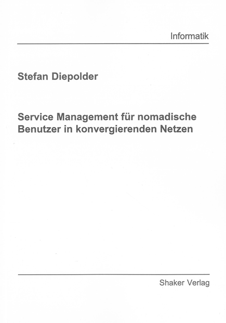 Service Management f&uuml;r nomadische Benutzer in konvergierenden Netzen - Stefan Diepolder