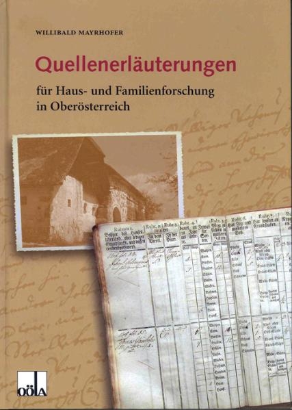 Quellenerl&auml;uterungen f&uuml;r Haus- und Familienforschung in Ober&ouml;sterreich - Willibald Mayrhofer