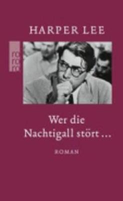 Wer die Nachtigall st&ouml;rt ... - Harper Lee
