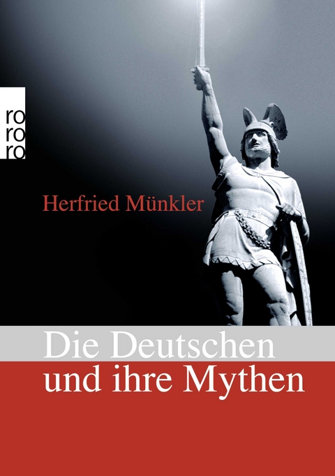 Die Deutschen und ihre Mythen - Herfried M&uuml;nkler