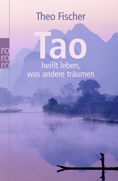 Tao hei&szlig;t leben, was andere tr&auml;umen - Theo Fischer