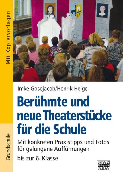 Ber&uuml;hmte und neue Theaterst&uuml;cke f&uuml;r die Schule - Imke Gosejacob, Henrik Helge