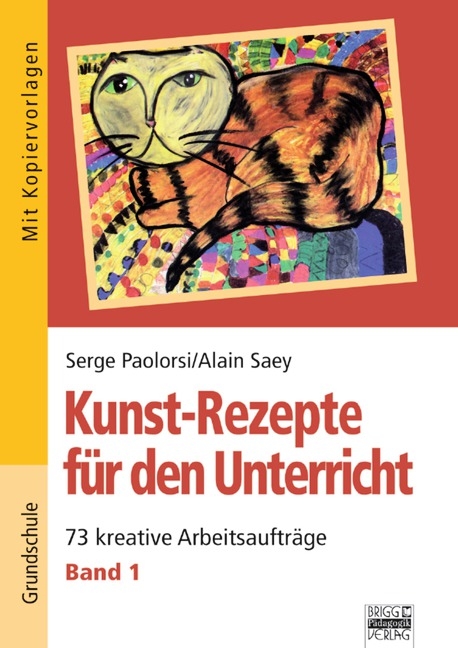 Kunst-Rezepte f&uuml;r den Unterricht / Band 1 - 73 kreative Arbeitsauftr&auml;ge