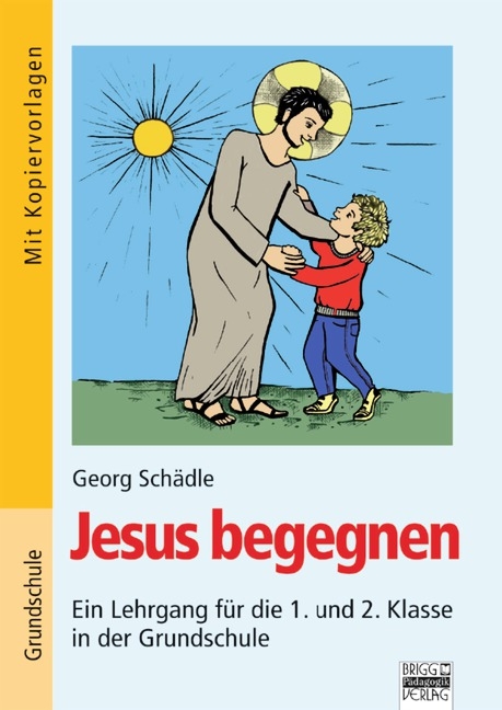 Brigg: Religion/Ethik - Grundschule / Jesus begegnen - Georg Sch&auml;dle