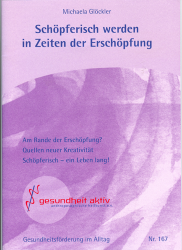 Sch&ouml;pferisch werden in Zeiten der Ersch&ouml;pfung - Michaela Gl&ouml;ckler