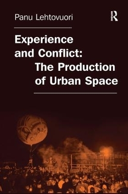 Experience and Conflict: The Production of Urban Space - Panu Lehtovuori