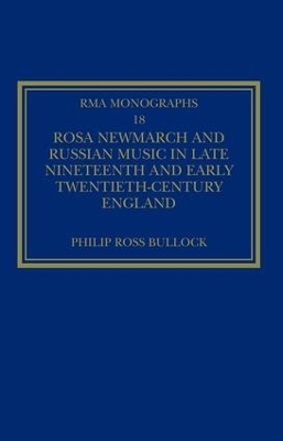 Rosa Newmarch and Russian Music in Late Nineteenth and Early Twentieth-Century England - PhilipRoss Bullock