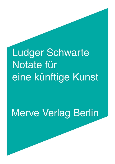 Notate f&uuml;r eine k&uuml;nftige Kunst - Ludger Schwarte