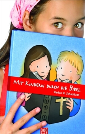 Mit Kindern durch die Bibel - Marion M Schoolland