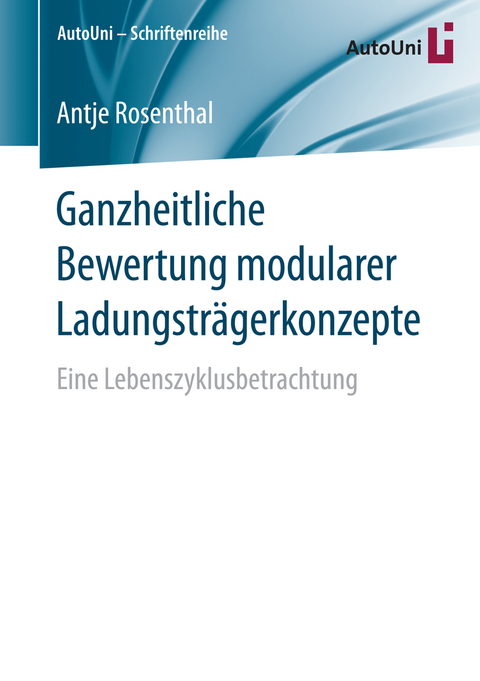 Ganzheitliche Bewertung modularer Ladungsträgerkonzepte - Antje Rosenthal