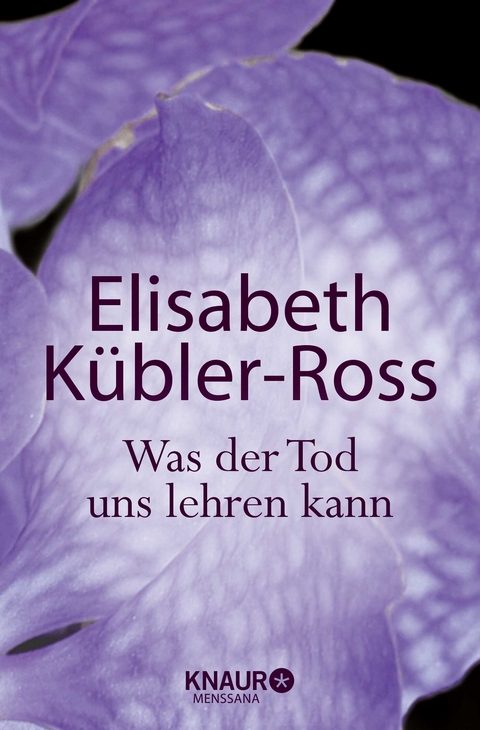 Was der Tod uns lehren kann - Elisabeth K&uuml;bler-Ross