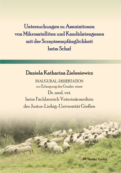 Untersuchungen zu Assoziationen von Mikrosatelliten und Kandidatengenen mit der Scrapieempf&auml;nglichkeit beim Schaf - Daniela Zieleniewicz