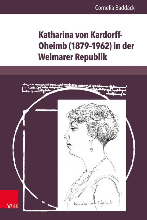 Katharina von Kardorff-Oheimb (1879&ndash;1962) in der Weimarer Republik - Cornelia Baddack